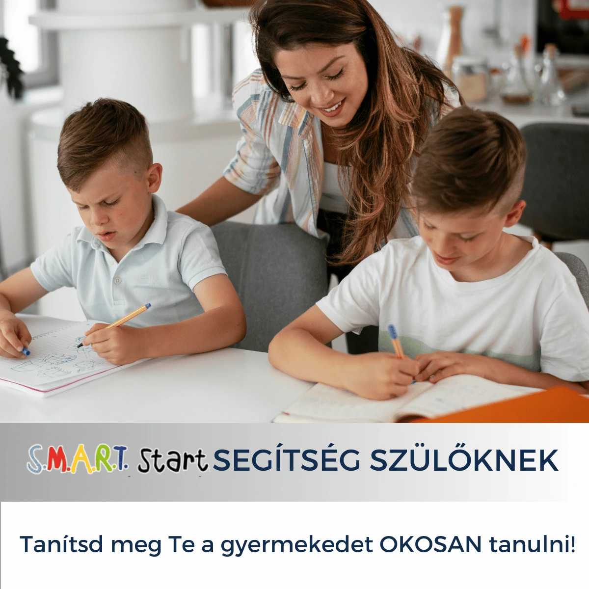 SMART Start segítség szülőknek SMART Start segítség szülőknek - tanulási módszerek tanítása szülőknek