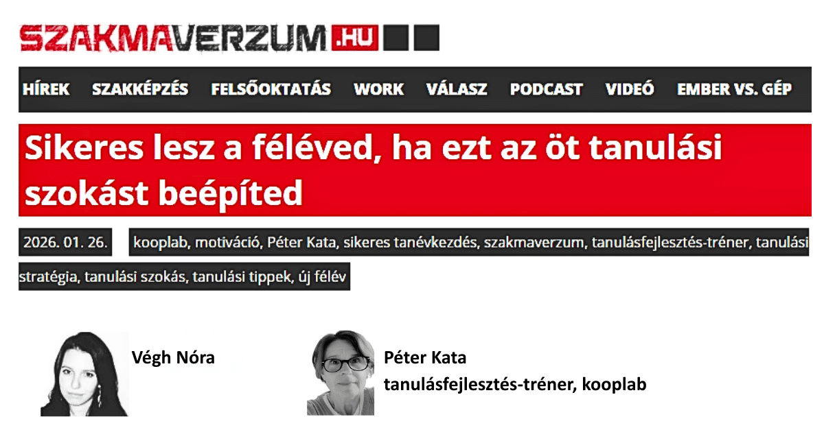szakmaverzum - Péter Kata tanulásfejlesztés-tréner Sikeres lesz a féléved ezzel az 5 tanulási szokással (1) kooplab - Péter Kata tanulásfejlesztés-tréner a szakmaverzum.hu-n: Sikeresebb lesz a féléved ezzel az 5 tanulási szokással!