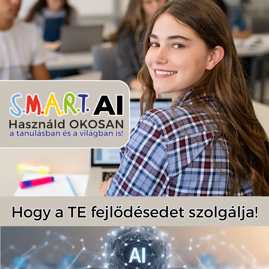 SMART AI program gimnazistáknak - Felelősséggel és tudatosan használni a mesterséges intelligenciát! SMART AI program gimnazistáknak - Felelősséggel és tudatosan használni a mesterséges intelligenciát!