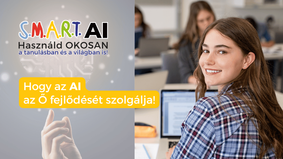 SMART AI - hogyan használja okosan a mesterséges intelligenciát a tanulásban és a világban? SMART AI - hogyan használja okosan a mesterséges intelligenciát a tanulásban és a világban?